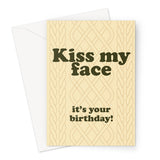 Kiss My Face Greetings Card