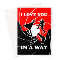 I Love You... In a Way Greetings Card