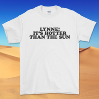 Hotter Than The Sun T-shirt