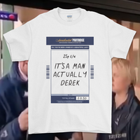 It's a Man Actually Derek T-shirt (Front print)