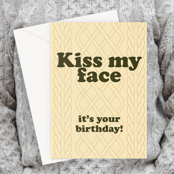 Kiss My Face Greetings Card
